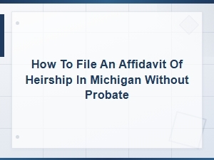 How to File an Affidavit of Heirship in Michigan