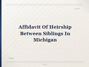 Michigan Affidavit of Heirship Between Siblings After Filing Guide