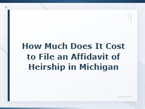 Cost to File an Affidavit of Heirship in Michigan