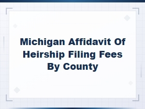 Michigan Affidavit of Heirship Filing Fees by County