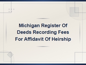 Michigan Affidavit of Heirship Recording Fees