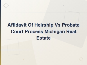 Affidavit of Heirship Vs. Probate in Michigan