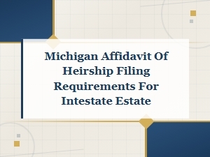 Michigan Affidavit of Heirship Filing Requirements